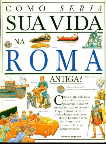 Como Seria Sua Vida na Roma Antiga?