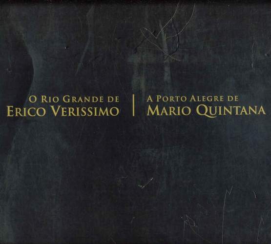 O Rio Grande de Erico Verissimo/A Porto Alegre de Mario Quintana