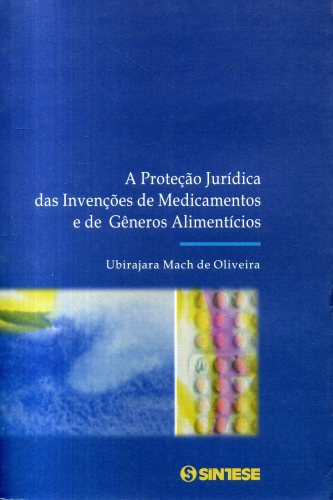 A Proteção Jurídica das Invenções de Medicamentos e de Gêneros Alimentícios