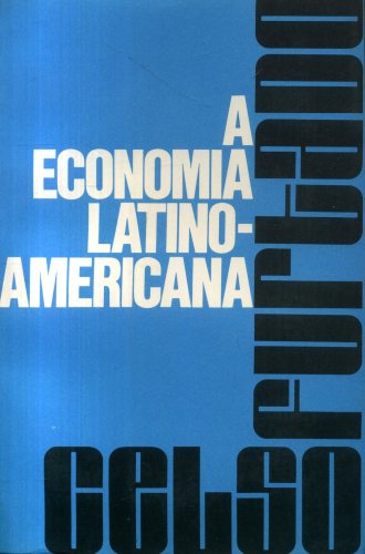A ECONOMIA LATINO-AMERICANA: Formação histórica e problemas contemporâneos