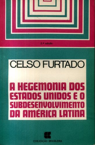 A Hegemonia dos Estados Unidos e o Subdesenvolvimento da América Latina