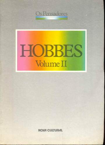 Hobbes (Volume II) - Leviatã ou Matéria, Forma e Poder de um Estado Eclesiástico e Civil