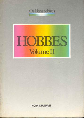 Hobbes (Volume II) - Leviatã ou Matéria, Forma e Poder de um Estado Eclesiástico e Civil