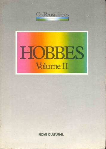 Hobbes (Volume II) - Leviatã ou Matéria, Forma e Poder de um Estado Eclesiástico e Civil