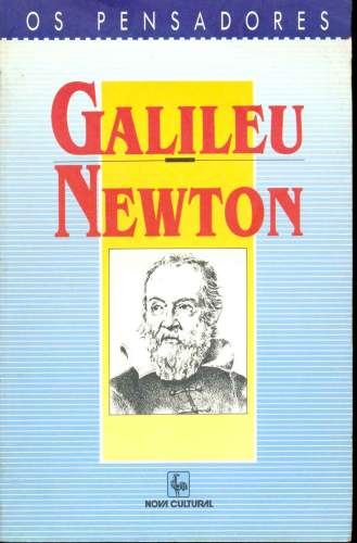 Os Pensadores: Galileu e Newton