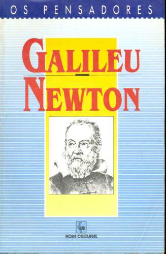 Os Pensadores: Galileu e Newton