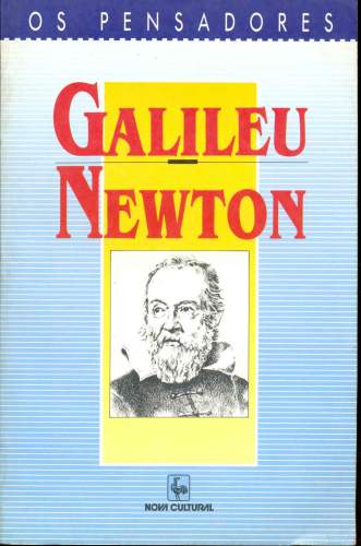 Os Pensadores: Galileu e Newton