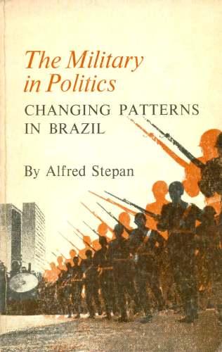 The Military in Politics: Changing Patterns in Brazil
