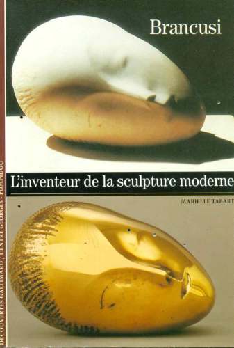 Brancusi: L´Inventeur de la Sculpture Moderne
