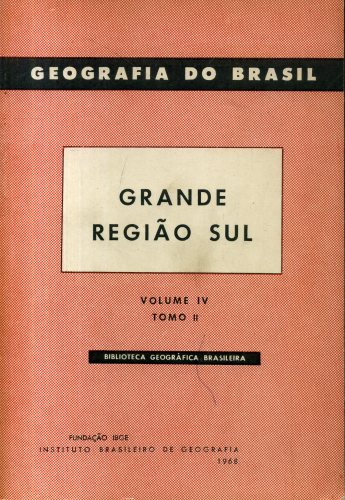 Geografia do Brasil: Grande Região Sul (Volume IV - Tomo II)