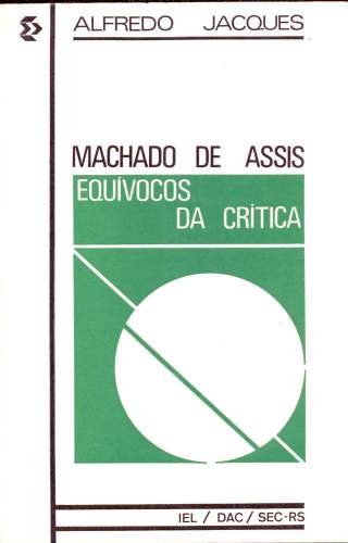 Machado de Assis - Equívocos da Crítica