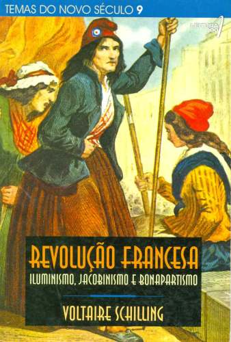 Revolução Francesa: Iluminismo, Jacobinismo e Bonapartismo