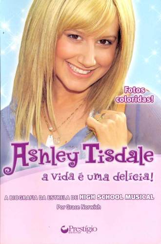 ASHLEY TISDALE: A VIDA É UMA DELÍCIA