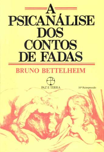 A Psicanálise dos Contos de Fadas