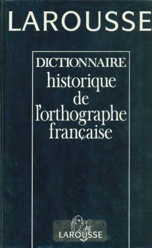 Dictionnaire Historique de l´Orthographe Française