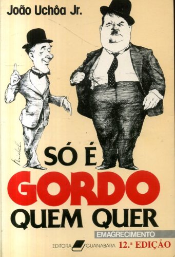 Só é Gordo Quem Quer