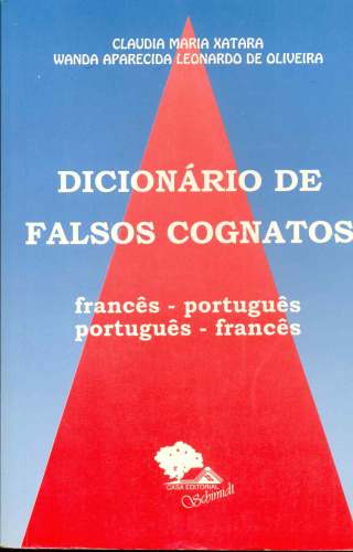Dicionário de Falsos Cognátos. francês - português, português - francês.