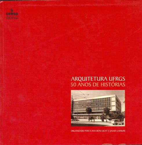 ARQUITETURA UFRGS 50 ANOS DE HISTORIA
