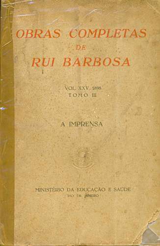 Obras Completas de Rui Barbosa: A Imprensa (Vol XXV, Tomo III)