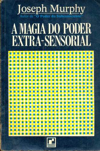 A Magia do Poder Extra-Sensorial