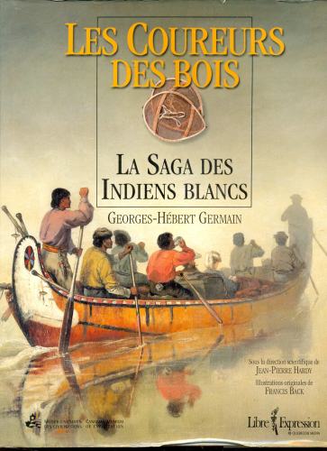 Les Coureurs des Bois: La Saga des Indiens Blancs