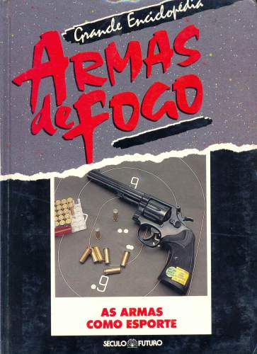 Grande Enciclopédia Armas de Fogo: As Armas Como Esporte