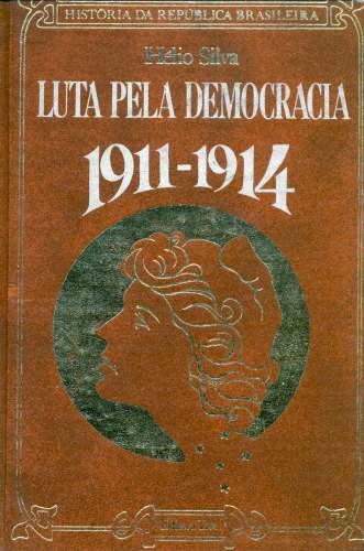 Luta pela Democracia: 1911-1914