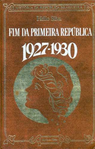 Fim da Primeira República: 1927 - 1930