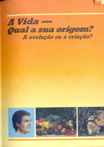 A Vida: Qual a sua Origem? A Evolução ou a Criação?