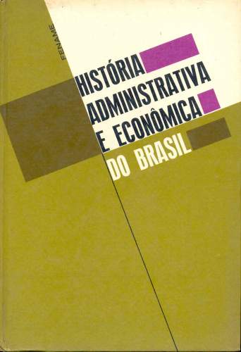 História Administrativa e Econômica do Brasil