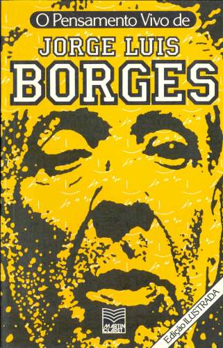 O PENSAMENTO VIVO DE BORGES