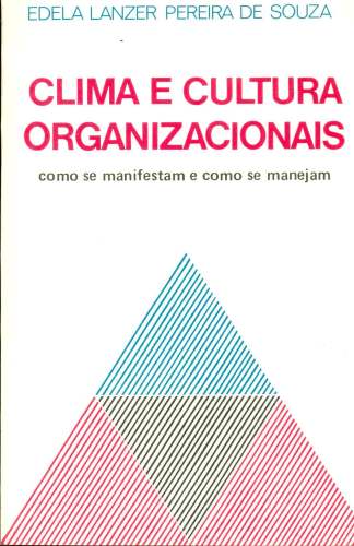 Clima e Cultura Organizacionais: Como se manifestam e como se manejam