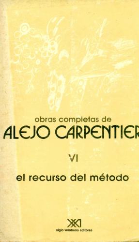 Obras Completas de Alejo Carpentier: El Recurso del Método
