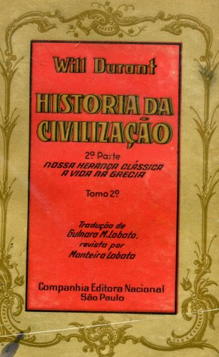 História da Civilização (2ª parte - tomo 2º) Nossa Herança Clássica - A Vida na Grécia