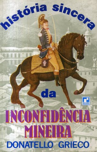 História Sincera da Inconfidência Mineira