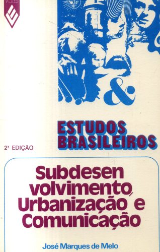 SUBDESENVOLVIMENTO, URBANIZAÇÃO E COMUNICAÇÃO