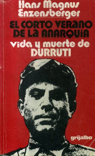 El Corto Verano de la Anarquia: Vida y Muerte de Durruti
