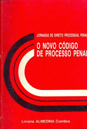 Jornadas de Direito Processual Penal: O Novo Código de Processo Penal