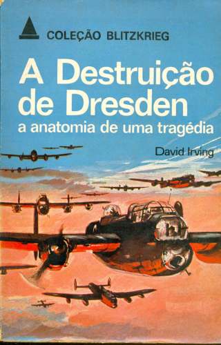 A Destruição de Dresden: A Anatomia de uma Tragédia