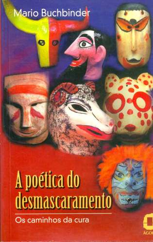 A Poética do Desmascaramento: Os Caminhos da Cura