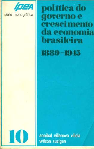 Política do Governo e Crescimento da Economia Brasileira (1889-1945)