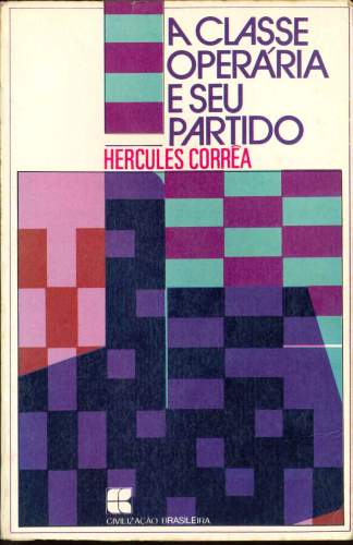 A Classe Operária e seu Partido: Textos Políticos do Exílio