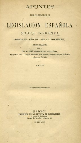 Apuntes para una Historia de la Legislacion Española Sobre Imprenta