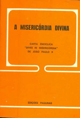 A Misericórdia Divina: Carta encíclica Dives in Misericorda de João Paulo II
