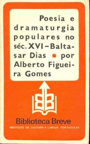 Poesia e Dramaturgia Populares no Séc. XVI - Baltasar Dias (Volume 77)