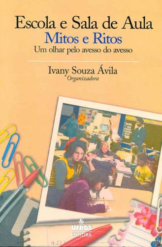 ESCOLA E SALA DE AULA: MITOS E RITOS