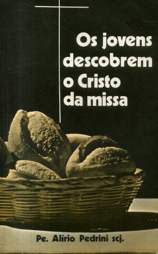 Os Jovens Descobrem o Cristo da Missa