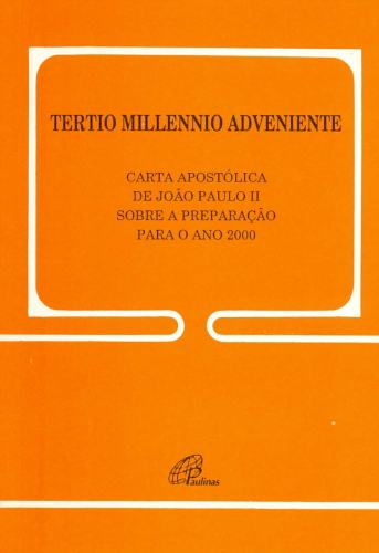 Tertio Millennio Adveniente: Carta Apostólica de João Paulo II Sobre a Preparação para o Ano 2000
