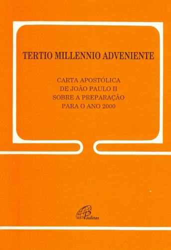 Tertio Millennio Adveniente: Carta Apostólica de João Paulo II Sobre a Preparação para o Ano 2000