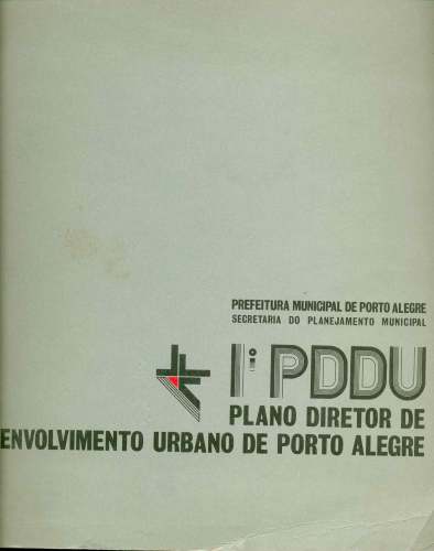 1ª PDDU: Plano Diretor de Desenvolvimento Urbano de Porto Alegre (em 2 volumes)